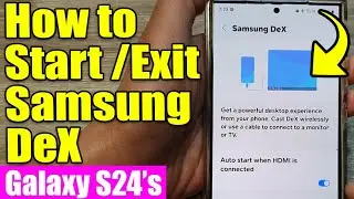 🚀 How to Start & Exit Samsung DeX on Galaxy S24/S24+ Ultra – Quick & Easy Guide