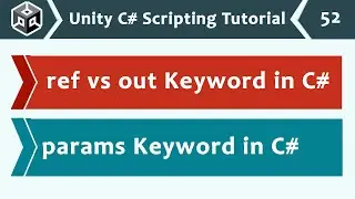 ref vs out Keyword in C# | params Keyword in C# - Unity C# Scripting 52