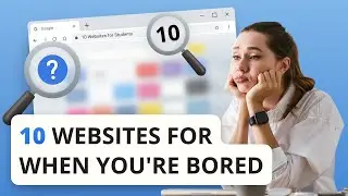10 Websites for When You're Bored