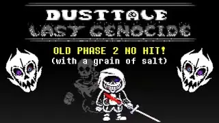 DUSTTALE: LAST GENOCIDE ~ Old Phase 2 No Hit (2 Segments)