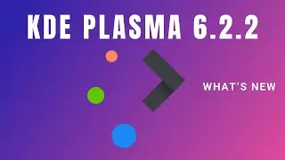 KDE Plasma 6.2.2 A small but Important Update