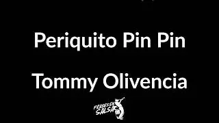 Periquito pin pin letra | Tommy Olivencia | Hector Tricoche (Frases en Salsa)