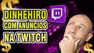 COMO CONFIGURAR OS ANÚNCIOS DA TWITCH e GANHAR DINHEIRO ONLINE (Tutorial Atualizado 2024)