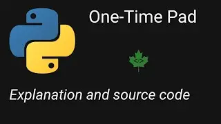 One Time Pad Explanation + Code Walkthrough