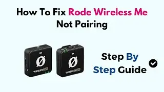 How To Fix Rode Wireless Me Not Pairing