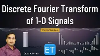 Discrete Fourier Transform (DFT) of 1-D Signals.