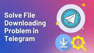 Fix Telegram Download Problem