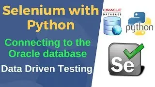 Selenium with Python | Oracle Database Connectivity using cx_Oracle |Data Driven Testing