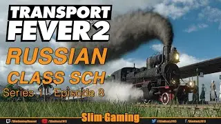 Transport Fever 2 S1/EP8 | Russian Class SCH