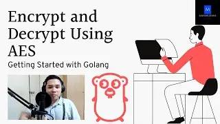 Encrypt and Decrypt Using AES In Golang - Getting Started with Golang