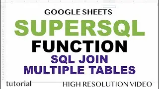 Google Sheets SUPERSQL Function - Query Join Multiple Tables - Apps Script SQL AlaSQL UDF - Part 2