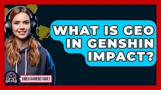 What Is Geo In Genshin Impact? - Video Gamers Vault