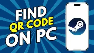 How to Find Steam QR Code on PC - FULL GUIDE