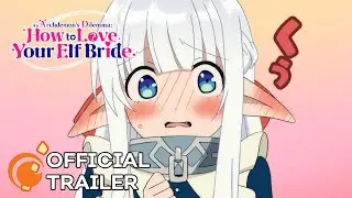 An Archdemon’s Dilemma: How to Love Your Elf Bride | OFFICIAL TRAILER