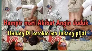 Hampir Mati !!! Gara gara Masuk angin Untuk Ada Tukang pijat 😑🤣