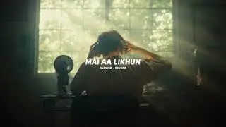 Mai Aa Likhun - Ishq (Slowed + Reverb)Amir Ameer | Faheem Abdulla | Ameen Fahim