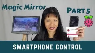 Raspberry Pi Magic Mirror without the Mirror Part 5: Smartphone Control