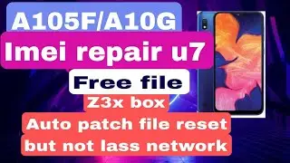 Samsung A10 SM-A105F/SM-A105G U7 Imei Repair  Emergency Call Only Fix auto patch file link