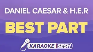 Daniel Caesar & H.E.R - Best Part (Karaoke)