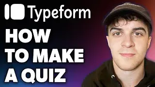 How to Make a Typeform Quiz (Full 2024 Guide)