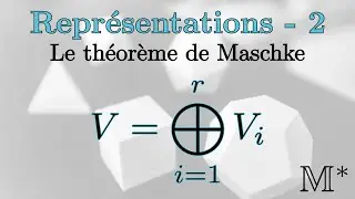 Représentations - 02 - Le théorème de Maschke