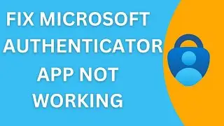 Fix Microsoft Authenticator App Not Working/Codes Not Showing (2024)