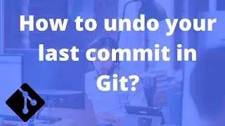 How to undo your last commit in Git?