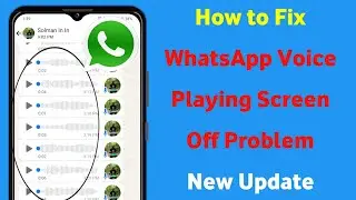 Fix WhatsApp Voice Play Screen Off Problem (New 2024) | WhatsApp Voice Message Play Screen Off Solve