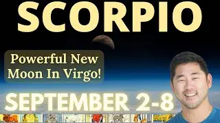 Scorpio - Let’s Talk...Pivotal New Moon Can Change EVERYTHING! September 2-8 Tarot Horoscope