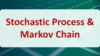 Operations Research 13A: Stochastic Process & Markov Chain