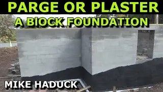 PARGE / PLASTER BLOCK FOUNDATION (Mike Haduck)