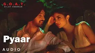 Diljit Dosanjh: Pyaar (Audio) | Diljit Dosanjh | G.O.A.T. | Latest Punjabi Song 2020