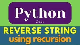 Python String | reverse string using recursion | ways of reverse string  