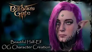 BALDUR'S GATE 3 || Beautiful Half-Elf [Original Character #259] - Female Character Creation