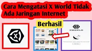 Cara Mengatasi X World Tidak Ada Jaringan Internet | X World Tidak Ada Jaringan