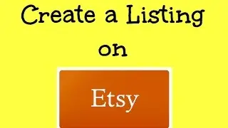 How to Create a Listing on Etsy from Start to Finish