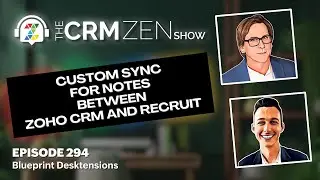 Custom Sync for Notes between Zoho CRM and Recruit - CRM Zen Show Ep. 294