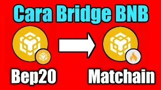 CARA Merubah/Bridge BNB Jaringan Bep20 ke Matchain