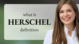 Herschel • meaning of HERSCHEL