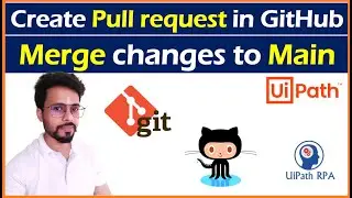 How to Create Pull Request and Merge changes to Main branch UiPath Github