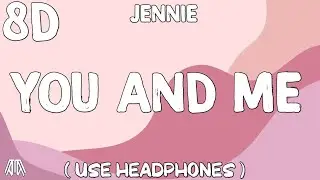 JENNIE - You & Me ( 8D Audio ) - Use Headphones 🎧