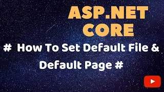 Part 15 - ASP.Net Core - How To Set Default File & Default Page