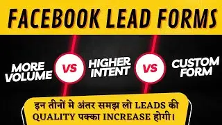 Facebook Lead Forms: More Volume vs Higher Intent vs Custom