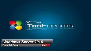 Windows Server 2016  Part 1 - Install & Setup