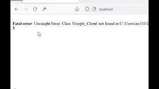 Uncaught error: Class 'Google_Client'  not found