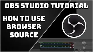How To Use The Browser Source - OBS Studio Tutorial