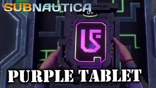 Where to Get A Purple Tablet in Subnautica