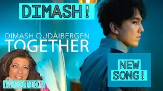 DIMASH - TOGETHER - REACTION VIDEO --- BRAND NEW SONG!!!