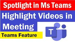 Highlight Your Videos in Teams Meeting | How to Spotlight Video in Meeting | spotlight in Ms Teams