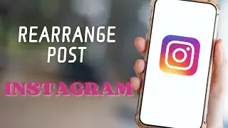 How to Rearrange Posts on Instagram